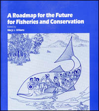 A roadmap for the future for fisheries and conservation : proceedings ...