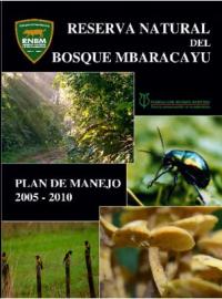 Reserva Natural del Bosque Mbaracayú : plan de manejo 2005 - 2010 ...